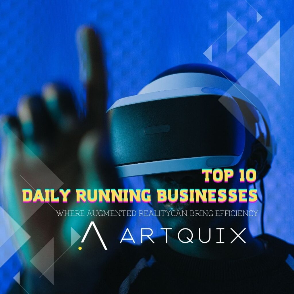 Top 10 Daily Running Businesses Where Augmented Reality in UK Can Bring Efficiency