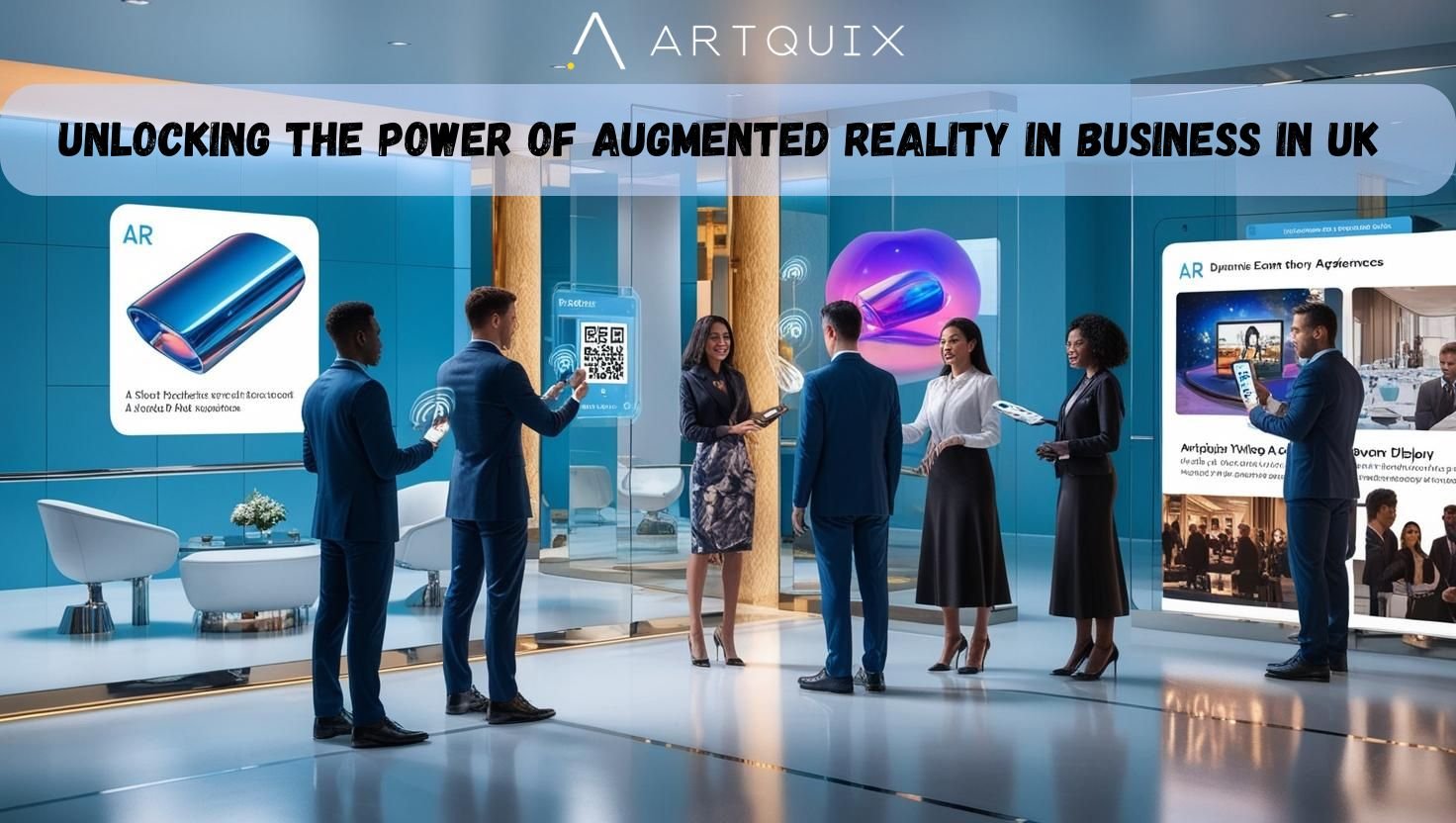 Unlocking the Power of Augmented Reality in Business UK - ArtQuix